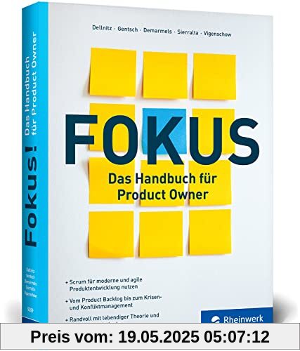 Fokus!: Das Handbuch für Product Owner. So geht erfolgreiche agile Produktentwicklung mit dem Scrum Guide. Mit Praxistipps