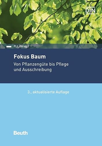 Fokus Baum: Von Pflanzengüte bis Pflege und Ausschreibung (DIN Media Praxis)