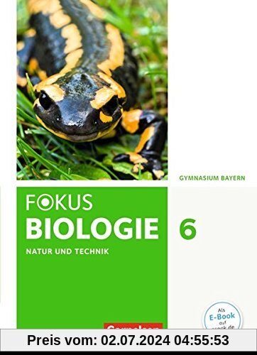Fokus Biologie - Neubearbeitung - Gymnasium Bayern: 6. Jahrgangsstufe - Natur und Technik: Biologie: Schülerbuch
