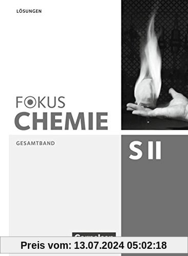 Fokus Chemie - Sekundarstufe II - Allgemeine Ausgabe: Gesamtband Sekundarstufe II - Lösungen zum Schülerbuch