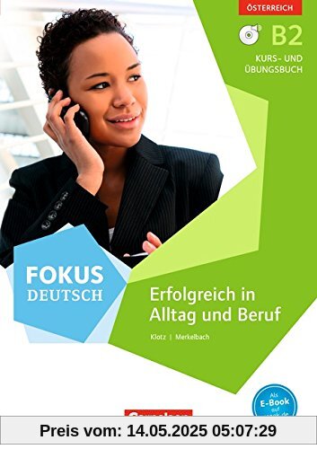 Fokus Deutsch: B2 - Erfolgreich in Alltag und Beruf (Ausgabe für Österreich): Kurs- und Übungsbuch mit Audio-CDs