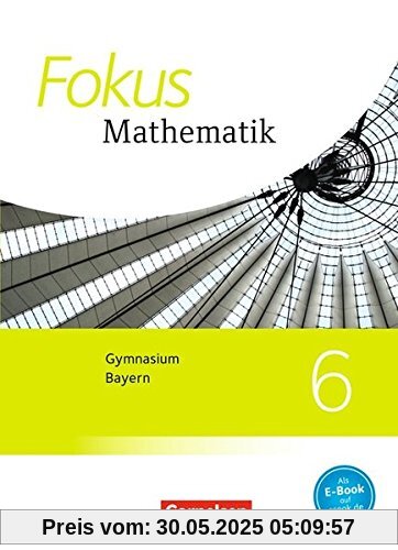 Fokus Mathematik - Bayern - Ausgabe 2017: 6. Jahrgangsstufe - Schülerbuch