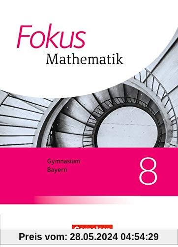 Fokus Mathematik - Bayern - Ausgabe 2017: 8. Jahrgangsstufe - Schülerbuch