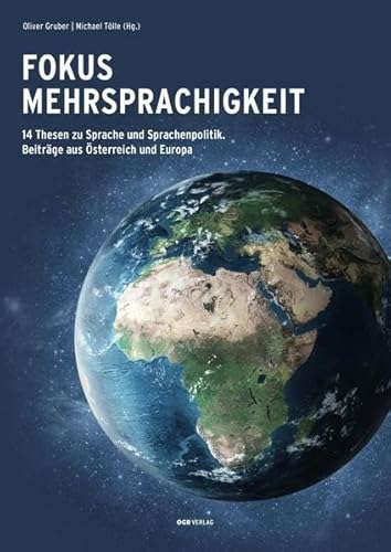 Fokus Mehrsprachigkeit.: 14 Thesen zu Sprache und Sprachenpolitik. Beiträge aus Österreich und Europa. (Varia)