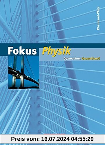 Fokus Physik - Neubearbeitung - Gymnasium Rheinland-Pfalz: Gesamtband - Schülerbuch