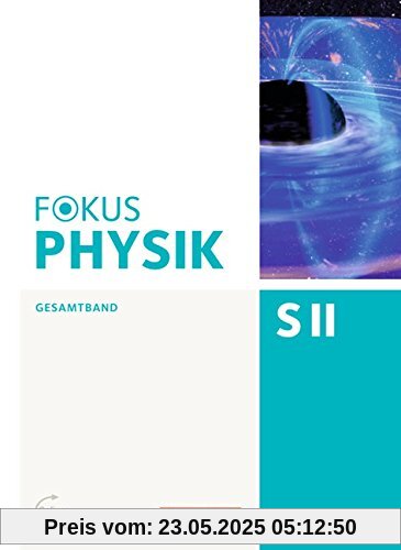 Fokus Physik Sekundarstufe II - Gesamtband: Oberstufe - Schülerbuch Fokus Physik Sekundarstufe II - Gesamtband: Oberstufe - Schülerbuch