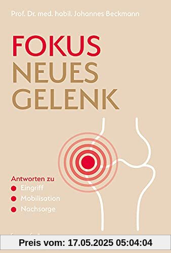 Fokus neues Gelenk: Antworten zu Eingriff - Mobilisation - Nachsorge
