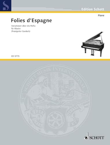 Folies d'espagne: Variationen über "La Follia" von Pasquini, Scarlatti und C. Ph. E. Bach. Klavier.: Variations of "La Folia" by Pasquini, Scarlatti and C. Phe. E. Bach. piano. (Edition Schott)