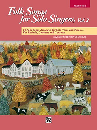 Folk Songs for Solo Singers, Vol 2: 14 Folk Songs Arranged for Solo Voice and Piano for Recitals, Concerts, and Contests (Medium High Voice)