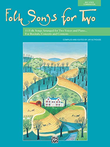 Folk Songs for Two: 11 Folk Songs Arranged for Two Voices and Piano for Recitals, Concerts, and Contests