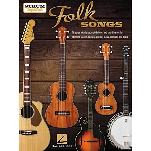 Folk Songs: Ukulele, Baritone Ukulele, Guitar, Mandolin, Banjo (Strum Together) von Hal Leonard Publishing Corporation