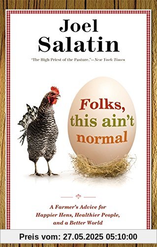 Folks, This Ain't Normal: A Farmer's Advice for Happier Hens, Healthier People, and a Better World