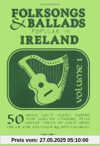 Folksongs and Ballads Popular in Ireland: Volume 1 Folksongs and Ballads Popular in Ireland: Volume 1