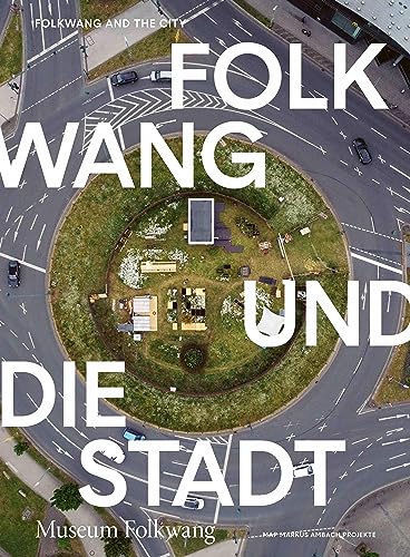 Folkwang und die Stadt / Folkwang and the City Folkwang und die Stadt / Folkwang and the City von König, Walther