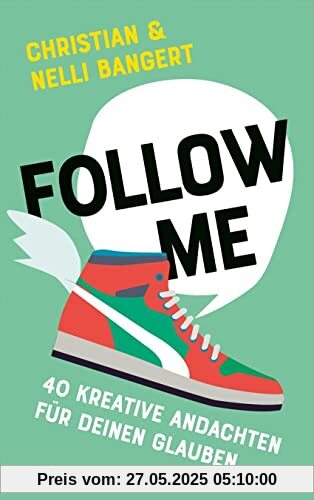 Follow Me: 40 kreative Andachten für deinen Glauben. (Jugendbuch)