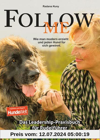 Follow me - Das Leadership-Praxisbuch für Rudelführer: Wie man modern erzieht und jeden Hund für sich gewinnt.