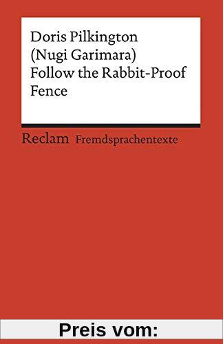 Follow the Rabbit-Proof Fence: Englischer Text mit deutschen Worterklärungen. B2 (GER) (Reclams Universal-Bibliothek)