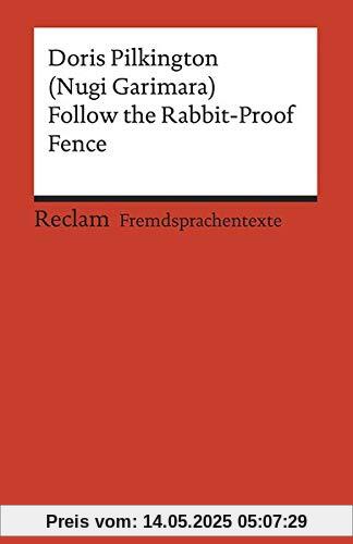 Follow the Rabbit-Proof Fence: Englischer Text mit deutschen Worterklärungen. B2 (GER) (Reclams Universal-Bibliothek)