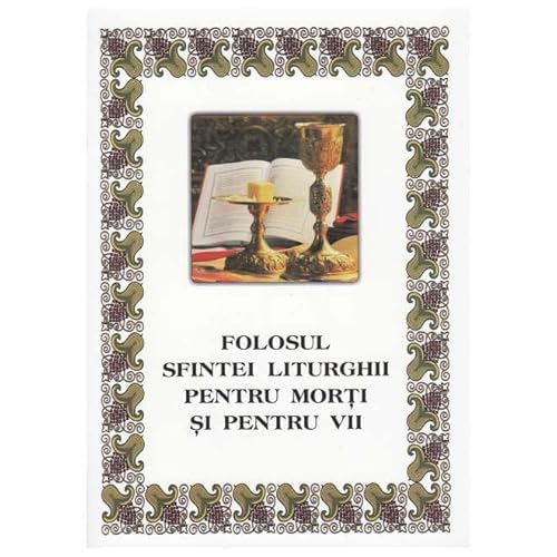 Folosul Sfintei Liturghii Pentru Morti Si Vii Folosul Sfintei Liturghii Pentru Morti Si Vii von Egumenita