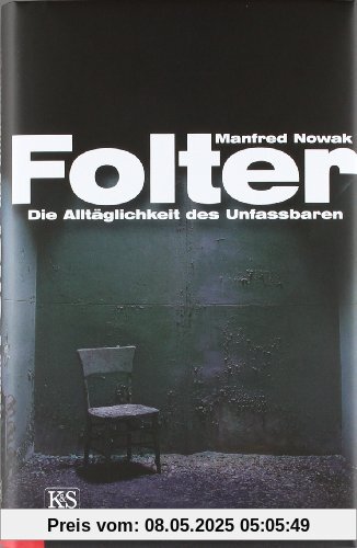 Folter: Die Alltäglichkeit des Unfassbaren