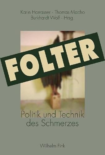 Folter: Politik und Technik des Schmerzes Folter: Politik und Technik des Schmerzes