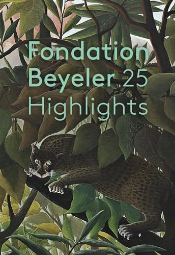 Fondation Beyeler: 25 Highlights: Deutschsprachige Ausgabe (Klassische Moderne)