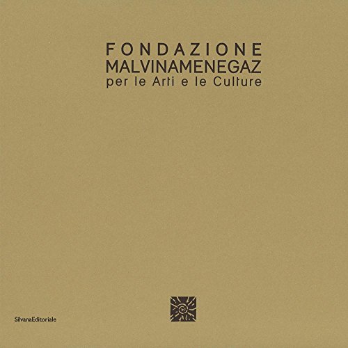 Fondazione Malvina Menegaz per le arti e le culture. Ediz. italiana e inglese (Cataloghi di mostre) von Silvana