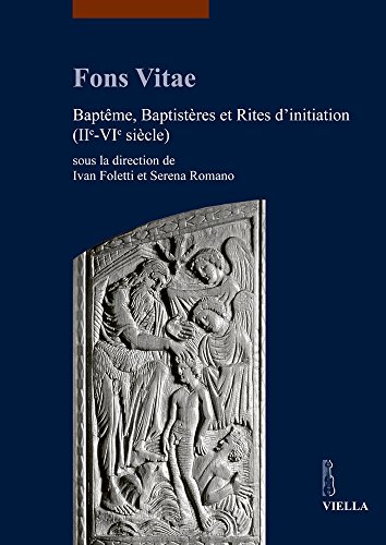 Fons vitae. Baptême, baptistères et rites d'initiation (IIe-VIe siècle). Ediz. multilingue von Viella