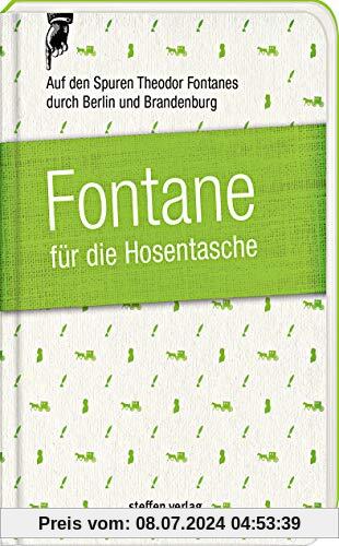 Fontane für die Hosentasche: Auf den Spuren Theodor Fontanes durch Berlin und Brandenburg