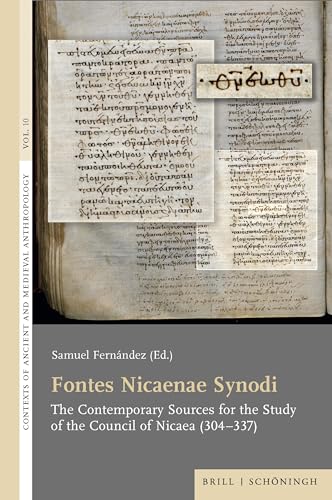 Fontes Nicaenae Synodi: The Contemporary Sources for the Study of the Council of Nicaea (304–337) (Contexts of Ancient and Medieval Anthropology)