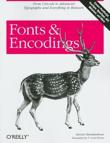 Fonts & Encodings: From Advanced Typography to Unicode and Everything in Between Fonts & Encodings: From Advanced Typography to Unicode and Everything in Between