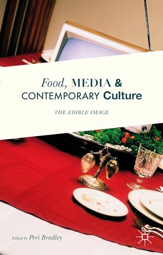 Food, Media and Contemporary Culture: The Edible Image von MACMILLAN
