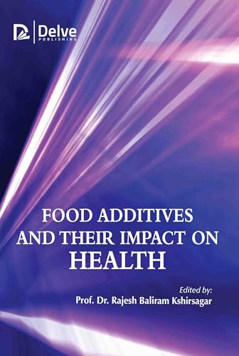 Food Additives and Their Impact on Health von Delve Publishing