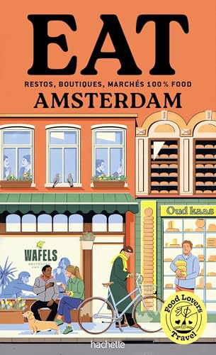 Food Lovers Travel : Eat Amsterdam von HACHETTE TOURI