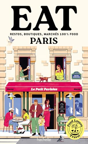 Food Lovers Travel : Eat Paris von HACHETTE TOURI