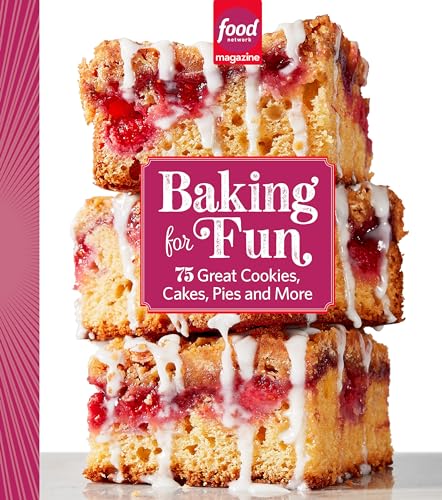 Food Network Magazine Baking For Fun: 75 Great Cookies, Cakes, Pies & More von Hearst Home