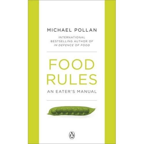 Food Rules: An Eater's Manual Food Rules: An Eater's Manual