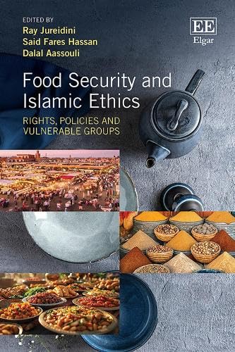 Food Security and Islamic Ethics: Rights, Policies and Vulnerable Groups Food Security and Islamic Ethics: Rights, Policies and Vulnerable Groups von Edward Elgar Publishing Ltd