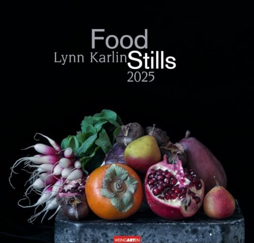 Food Stills - Lynn Karlin Kalender 2025: Fotokunst-Kalender, nachempfunden den Stillleben der großen Meister. Großer Food-Wandkalender für Küche oder Esszimmer von Weingarten
