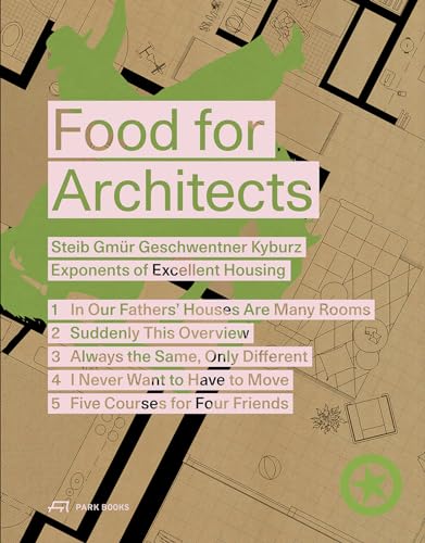 Food for Architects: Steib Gmür Geschwentner Kyburz – Exponents of Excellent Housing von Park Books