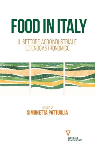 Food in Italy. Il settore agrindustriale ed enogastronomico (Biblioteca contemporanea) von Guerini e Associati