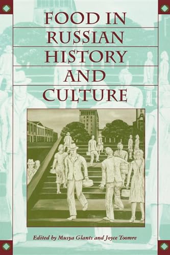 Food in Russian History and Culture (Indiana-michigan Series in Russian and East European Studies)