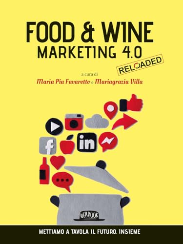 Food & wine. Marketing 4.0. Mettiamo a tavola il futuro. Insieme (Web book) von Flaccovio Dario