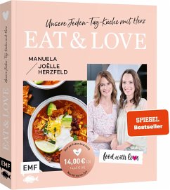 Aktion   Nur für kurze Zeit   Food with love: Eat & Love - Unsere Jeden-Tag-Küche mit Herz von Edition Michael Fischer