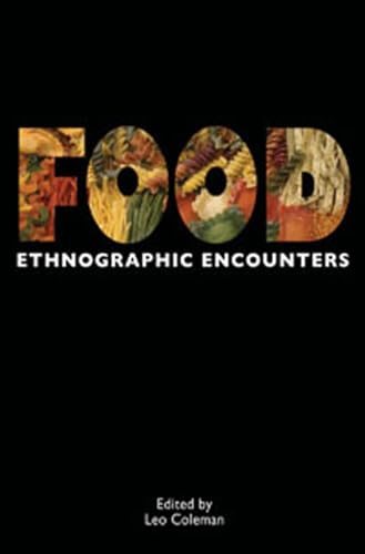 Food: Ethnographic Encounters (Encounters: Experience and Anthropological Knowledge)