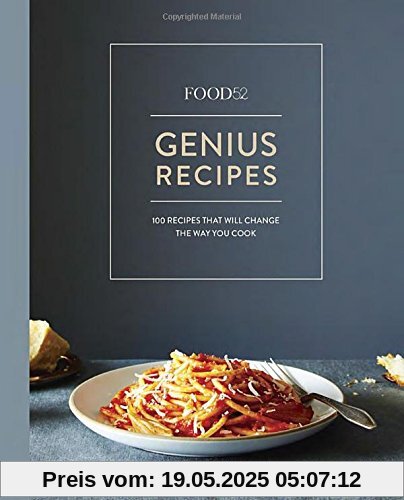 Food52 Genius Recipes: 100 Recipes That Will Change the Way You Cook (Food52 Works)