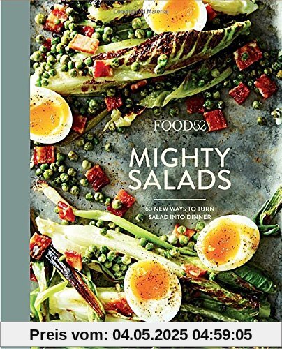 Food52 Mighty Salads: 60 New Ways to Turn Salad into Dinner--and Make-Ahead Lunches, Too