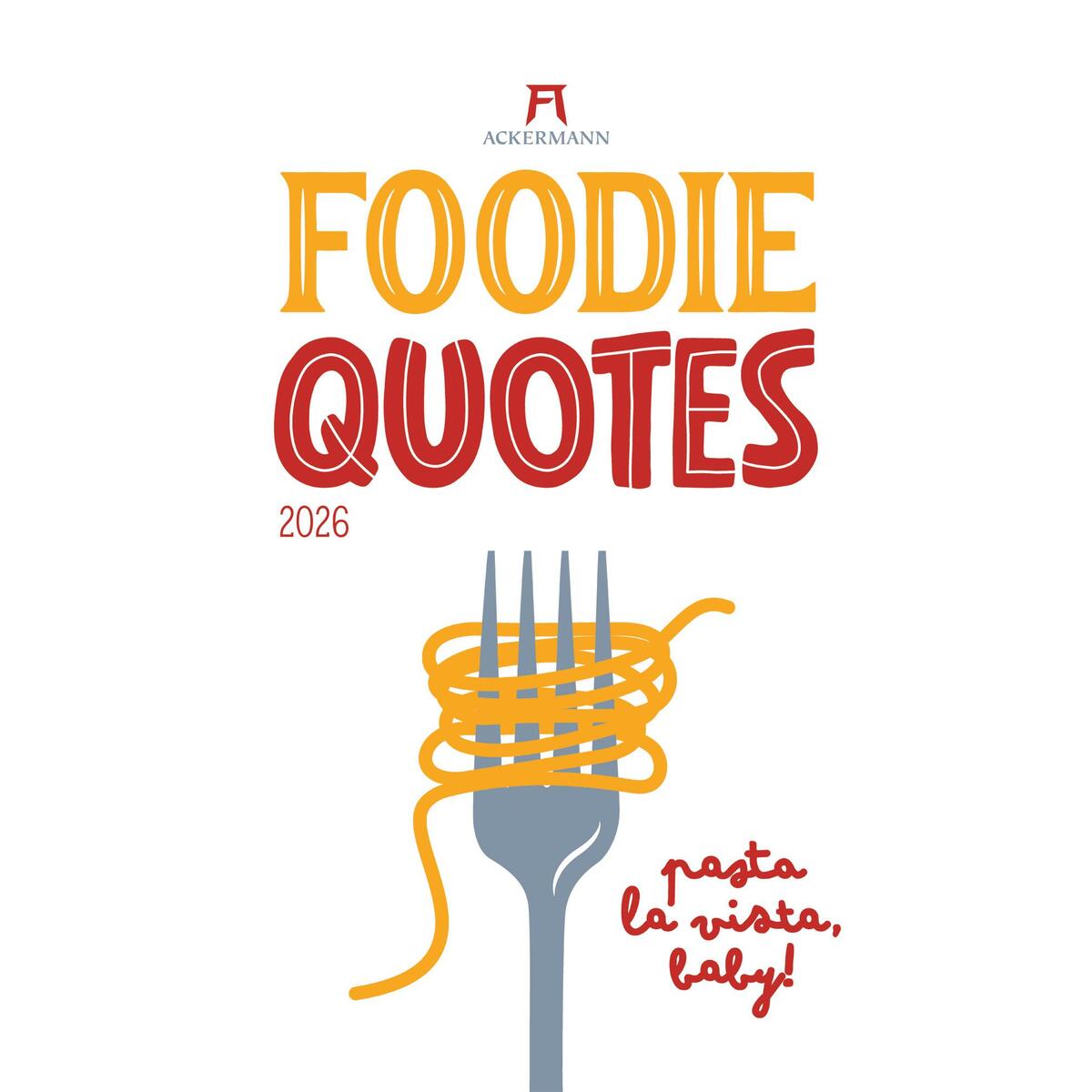 Foodie Quotes Kalender 2026 Foodie Quotes Kalender 2026 von Ackermann Kunstverlag