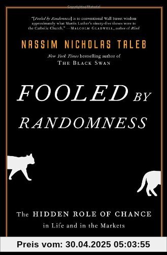 Fooled by Randomness: The Hidden Role of Chance in Life and in the Markets (Incerto, Band 1)
