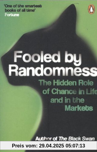 Fooled by Randomness: The Hidden Role of Chance in Life and in the Markets Fooled by Randomness: The Hidden Role of Chance in Life and in the Markets